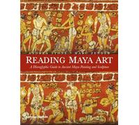 Reading Maya Art: A Hieroglyphic Guide to Ancient Maya Painting and Sculpture