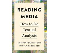 Reading Media: How to Do Textual Analysis (Critical Cultural Communication)