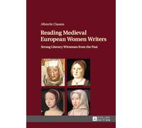 Reading Medieval European Women Writers: Strong Literary Witnesses from the Past