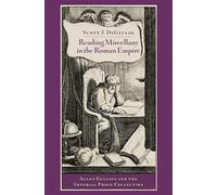 Reading Miscellany in the Roman Empire: Aulus Gellius and the Imperial Prose Collection