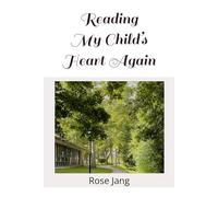 Reading My Child’s Heart Again: Poems from a Young Writer and a Mother's Reflection on the Journey of Writing and Growing Up