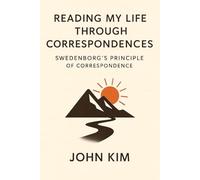 Reading My Life Through Correspondences: Swedenborg’s Principle of Correspondence: 3
