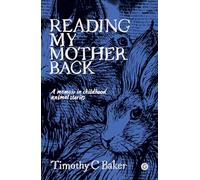 Reading My Mother Back: A Memoir in Childhood Animal Stories