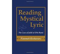 Reading Mystical Lyric (Studies in Comparative Religion): The Case of Jalal Al-Din Rumi (Studies in Comparative Religion) by Fatemeh Keshavarz (2004-09-21)