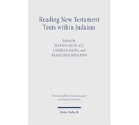 Reading New Testament Texts within Judaism: Networks of Jesus-Followers from among Jews and Gentiles (Wissenschaftliche Untersuchungen zum Neuen Testament)