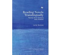 Reading Novels Translingually: Twenty-First-Century Case Studies (Studies in Comparative Literature and Intellectual History Series)
