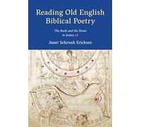 Reading Old English Biblical Poetry: The Book and the Poem in Junius 11 (Toronto Anglo-Saxon Series)
