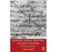 Reading Papyri, Writing Ancient History (Approaching the Ancient World)
