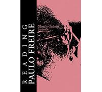 Reading Paulo Freire (Suny Series, Teacher Empowerment & School Reform): His Life and Work