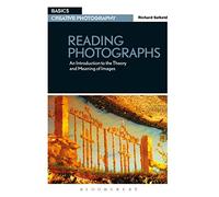 Reading Photographs: An Introduction to the Theory and Meaning of Images (Basics Creative Photography)