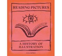 Reading Pictures: A History of Illustration