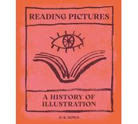 Reading Pictures : A History of Illustration