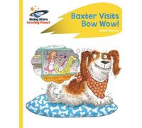 Reading Planet - Baxter Visits Bow Wow! - Yellow: Rocket Phonics (Rising Stars Reading Planet)