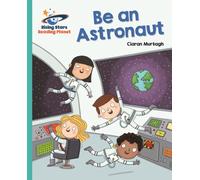 Reading Planet - Be an Astronaut - Turquoise: Galaxy (Rising Stars Reading Planet)