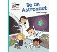 Reading Planet - Be an Astronaut - Turquoise: Galaxy (Rising Stars Reading Planet)