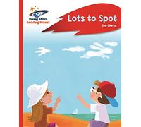 Reading Planet - Lots to Spot - Red A: Rocket Phonics (Rising Stars Reading Planet)