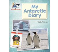 Reading Planet - My Antarctic Diary - White: Galaxy (Rising Stars Reading Planet)