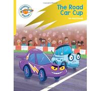 Reading Planet: Rocket Phonics - Target Practice - The Road Car Cup - Yellow (Reading Planet: Rocket Phonics programme)