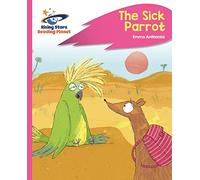 Reading Planet - The Sick Parrot - Pink C: Rocket Phonics (Rising Stars Reading Planet)