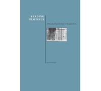 Reading Plotinus: A Practical Introduction to Neoplatonism (History of Philosophy Series)