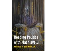 Reading Politics with Machiavelli