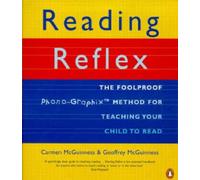Reading Reflex: The Foolproof Method for Teaching Your Child to Read