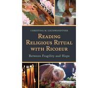 Reading Religious Ritual with Ricoeur: Between Fragility and Hope (Studies in the Thought of Paul Ricoeur)