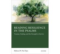 Reading Resilience in the Psalms: Trauma, Healing, and the Strength to Survive