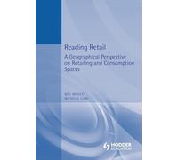 Reading Retail: A Geographical Perspective on Retailing and Consumption Spaces (Reading Economic Geography)