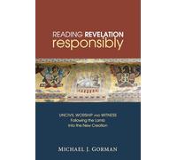 Reading Revelation Responsibly: Uncivil Worship and Witness: Following the Lamb Into the New Creation