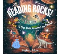 Reading Rocks: 25 Tips for Getting Kids Hooked on Books