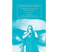 Reading Rocky Horror: The Rocky Horror Picture Show and Popular Culture
