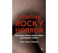 Reading Rocky Horror: The Rocky Horror Picture Show and Popular Culture
