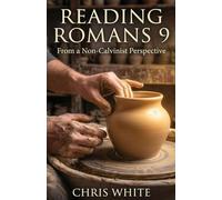 Reading Romans 9 From a Non-Calvinist Perspective