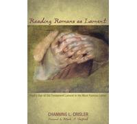 Reading Romans as Lament: Paul's Use of Old Testament Lament in His Most Famous Letter