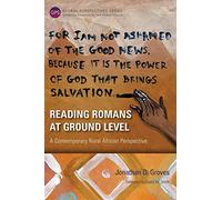 Reading Romans at Ground Level: A Contemporary Rural African Perspective (Global Perspective Series)