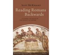 Reading Romans Backwards: A Gospel of Peace in the Midst of Empire