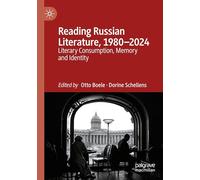 Reading Russian Literature, 1980-2024: Literary Consumption, Memory and Identity