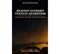 Reading Sanskrit Texts in Awareness: Sanskrit Texts, Key Terms, and Related Shastras (Wisdom in Awareness - Essays)