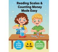 Reading Scales & Counting Money Made Easy: Fun Maths Workbook for Ages 6-8 | 40 Practice Sheets for Measurements (mL, °C, °F) & Money Skills