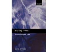 Brad Inwood – Reading Seneca: Stoic Philosophy at Rome – New Paperback