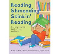 Reading Shmeading Stinkin' Reading: An empowering book about dyslexia