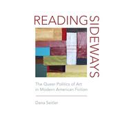 Reading Sideways: The Queer Politics of Art in Modern American Fiction