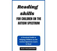 Reading Skills for Children on the Autism Spectrum: A Practical Guide to Helping Children on the Autism Spectrum Learn to Read (The Kids' Discovery Workshop Series)