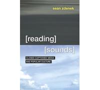 Reading Sounds: Closed-Captioned Media and Popular Culture