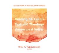 Reading St. Luke's Text and Theology: Pentecostal Voices: Essays in Honor of Professor Roger Stronstad