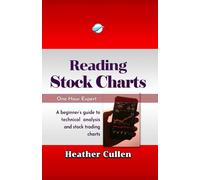 Reading Stock Charts: A Beginner's Guide to Technical Analysis (The One Hour Expert)