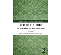 Reading T. S. Eliot : The Rose Garden and After (1930s-1950s)