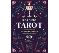 Reading Tarot: Find Your Inner Fortune Teller Through the Cards (Daily Divination)