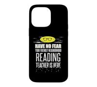 Reading Teacher Superhero Shirt - Have No Fear Case for iPhone 14 Pro Max